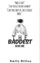 The Baddest :Book One: (Editing) by Emz1155