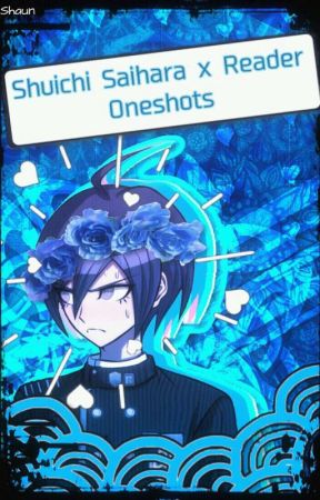 Shuichi Saihara x Reader ONESHOTS by Detective_Holmes