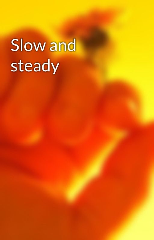 Slow and steady  by Down2Town