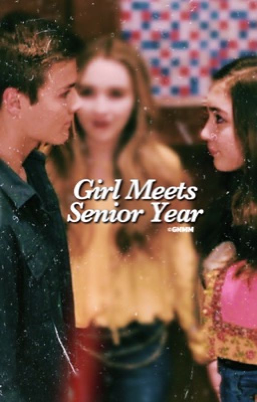 Girl Meets Senior Year by FanFicsbyKay