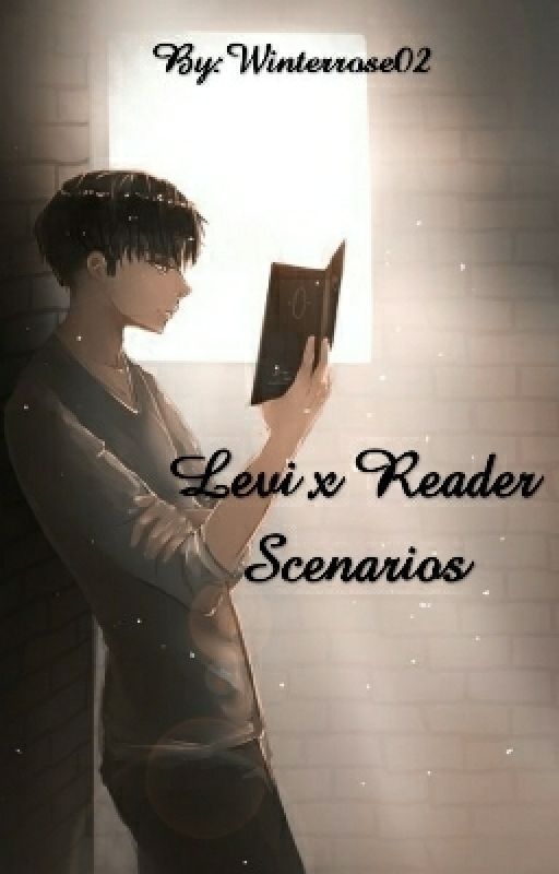 Levi x Reader Scenarios by Winterrose02