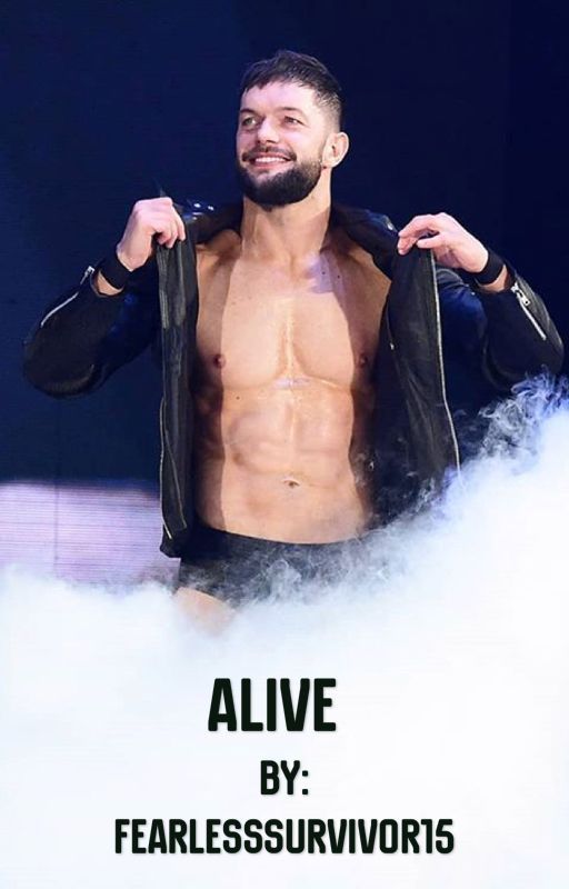 Alive (Finn Balor fanfic)  by FearlessSurvivor15