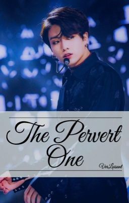 ❛the pervert one❜ ↣ kookv ✔ cover