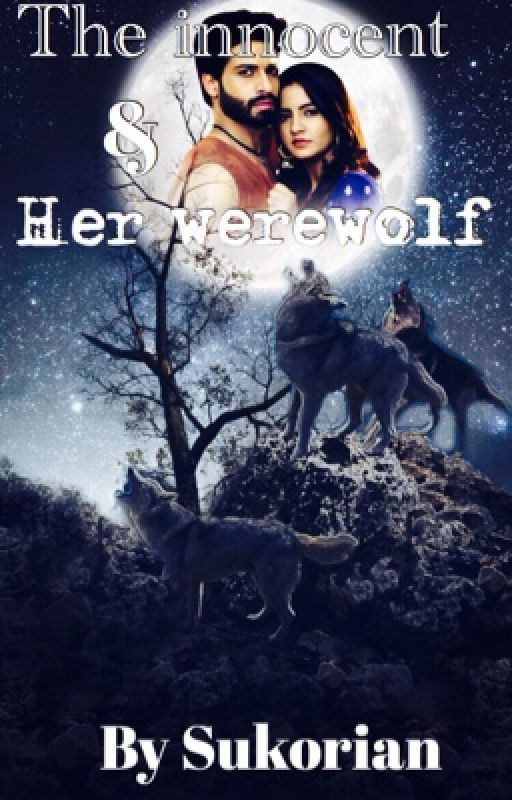 The innocent and her werewolf (Completed) by Sukorian