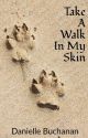 Take A Walk In My Skin by pantherplz3