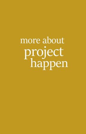 More About Project Happen by projecthappen