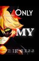 Only my princess (COMPLETED)  by miraculoustales1