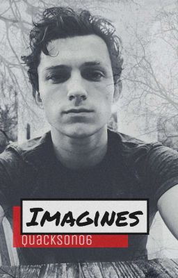 Tom Holland/Peter Parker Imagines cover