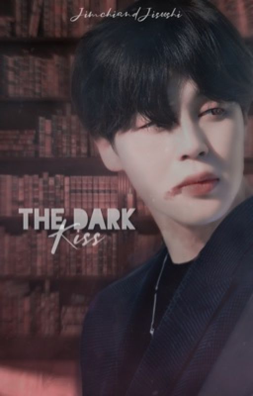 The Dark Kiss {Jimin x Reader FF} by JimchiandJisooshi