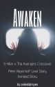 Awaken * Peter Maximoff Love Story & Irondad Fanfictiom (X-Men x Avengers) by celestialrxyes