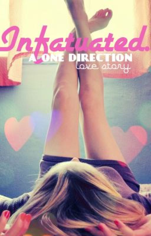 Infatuated - A One Direction Love Story by strawberryxoxo