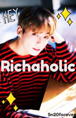 [BTS JUNGKOOK FF] RICHAHOLIC cover