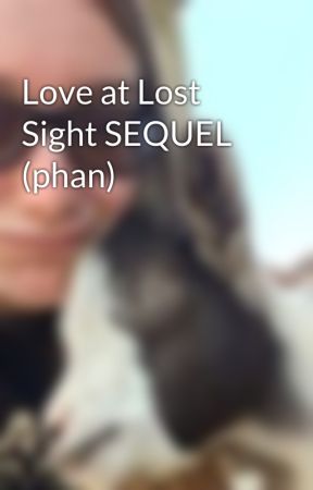 Love at Lost Sight SEQUEL (phan) by phandomaddict