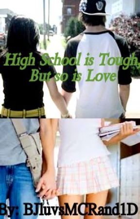 High School is Tough, but so is Love. by BJluvsMCRand1D