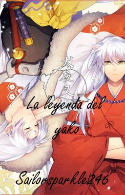 Inuyasha y Sesshomaru, la leyenda del yako. cover