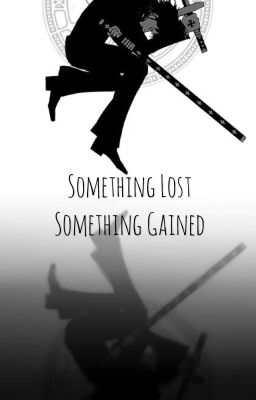 Something Lost Something Gained Law X Reader cover