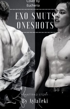 EXO Smut One Shots by AylaTeki