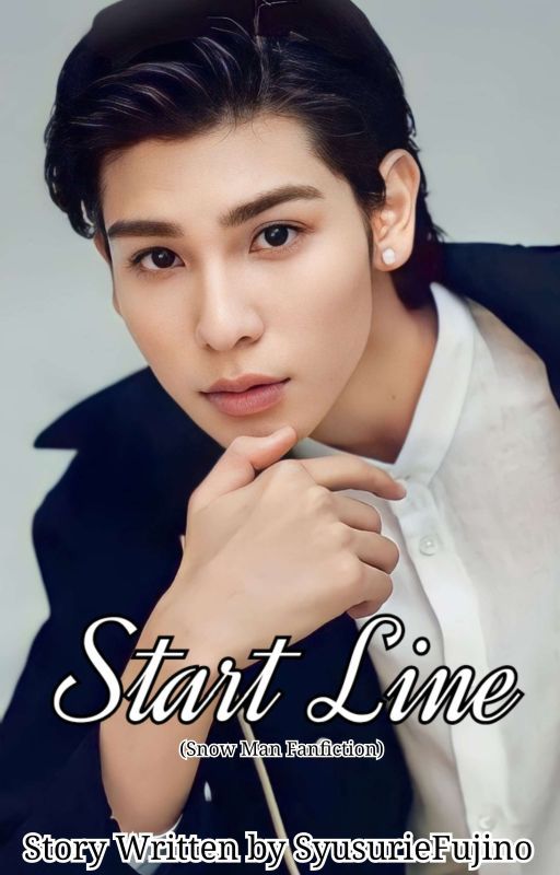 Start Line (Snow Man Fanfiction) by SyusurieFujino