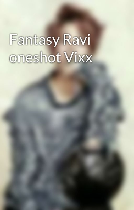 Fantasy Ravi oneshot Vixx by _Aestchen_04