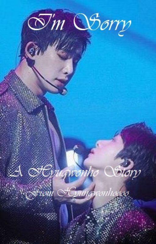 *I'm Sorry* Hyungwonho by Hyungwonhoooo