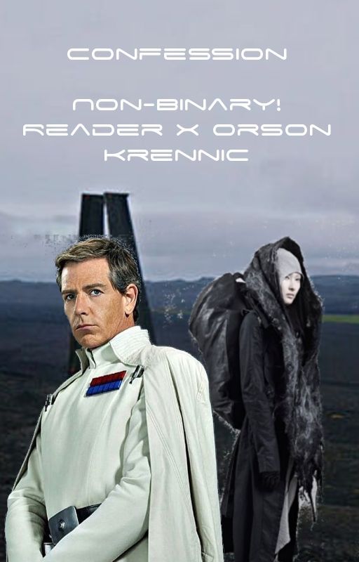 Confession - Non-Binary! Reader x Orson Krennic by november_ash