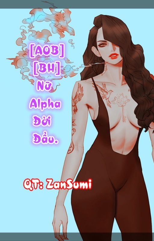 [AOB][BH] Nữ Alpha Đời Đầu. by zansumi