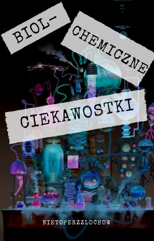 Biol-chemiczne ciekawostki 2 by NietoperzzLochow