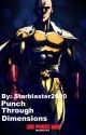 Punch Through Dimensions! (HDN Harem x OPM Writer) by Starblaster2000