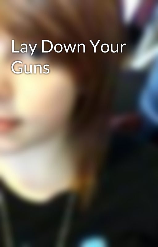 Lay Down Your Guns by BethC7812