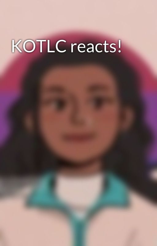 KOTLC reacts! by katkkitty