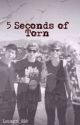 || 5 Seconds Of Torn || by Louisgirl_228