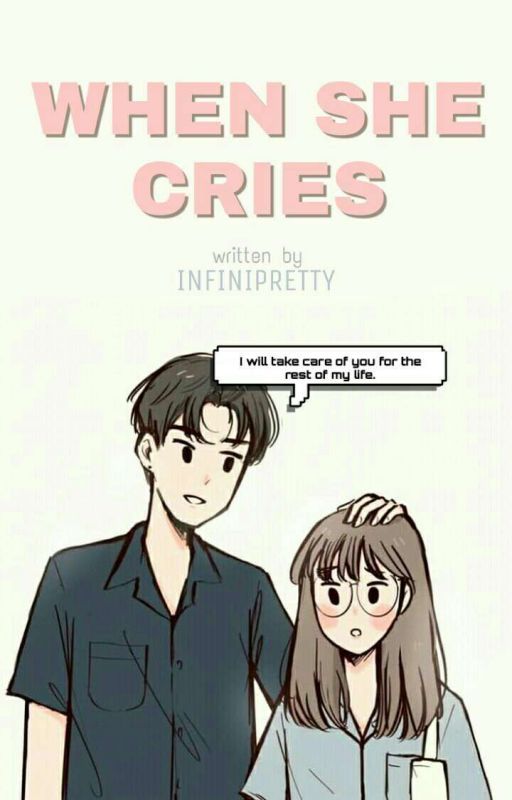 WHEN SHE CRIES by infinipretty