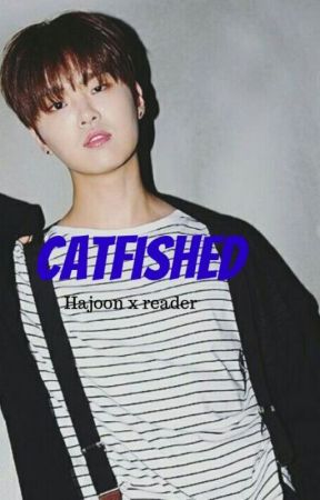 Catfished : Hajoon x reader by Lhajoon