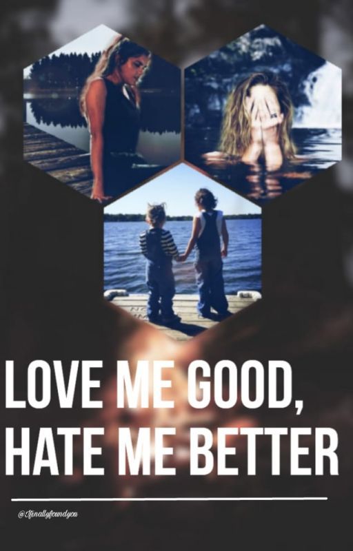 Love Me Good, Hate Me Better by Ifinallyfoundyou