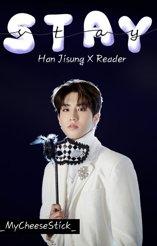 Stay- Han Jisung x Reader ✔️ by _MyCheeseStick_