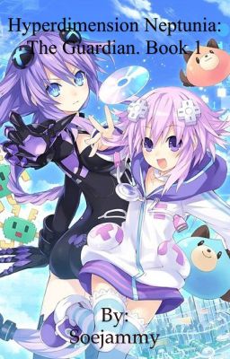 Hyperdimension Neptunia: The Guardian. (HDN X Male Reader) Book 1. cover