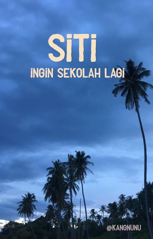 Siti Ingin Sekolah Lagi by kangnunu