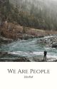 We Are People (Re-Write) by DiceFab