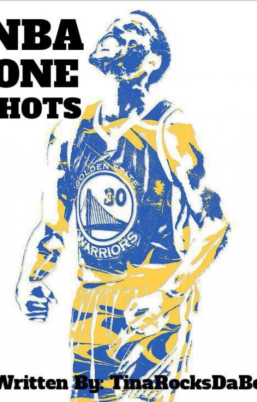 NBA ONE SHOTS (REQUEST OPEN) #Wattys2019 by tinarocksdabeat