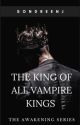 The King Of All Vampire Kings (Book 1) ✔️ by S0NDREENJ