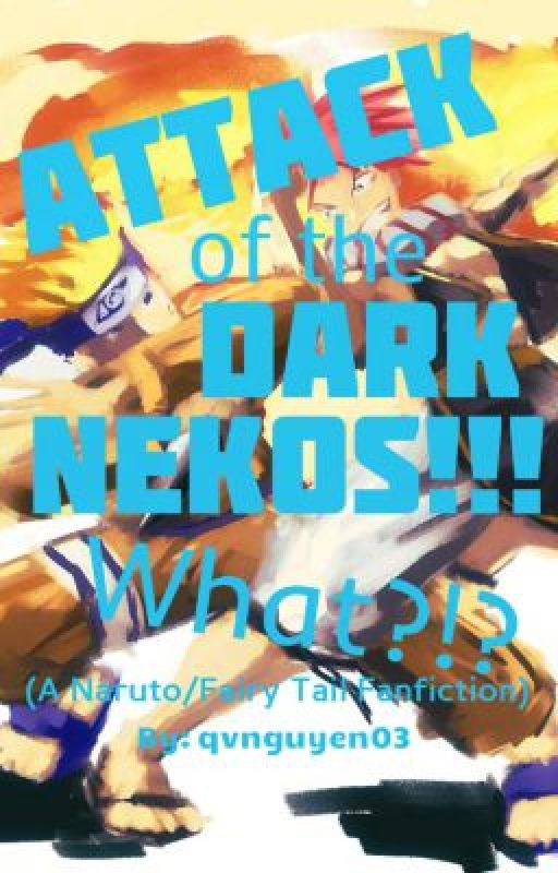 Attack of the Dark Nekos!!! What?!?!(Naruto/FairyTailFanfic) by schnarggle_the_ninja