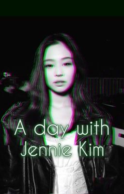 A day with Jennie Kim | Jennie x Reader cover