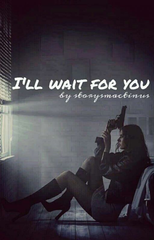 I'll wait for you by storysmactinus