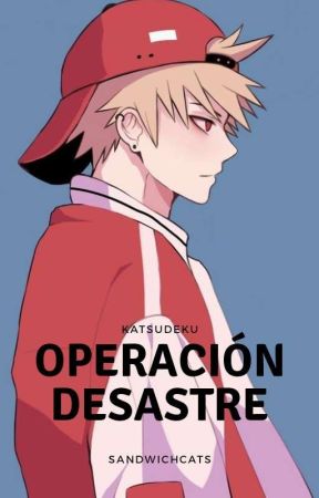 Operación Desastre. [ KatsuDeku ] by sandwichcats