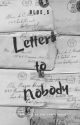 Letters to Nobody [COMPLETED] by blue_sausage