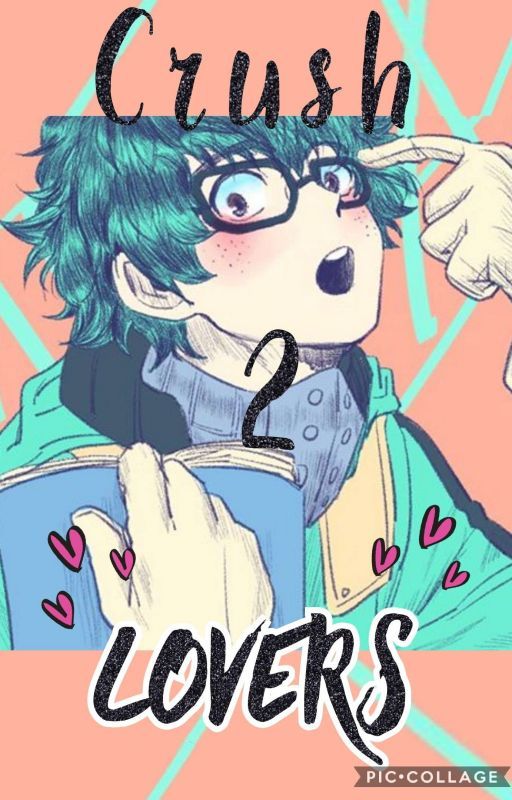 Crush-2-lovers {DekuxReader} (DONE) by Burubo_Kirihotto