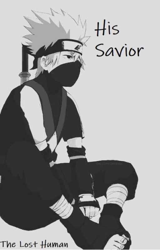 His Savior | Kakashi Love Story by TheLostHuman