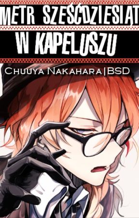 【Metr sześćdziesiąt w kapeluszu】Chuuya|BSD by SukimaYu