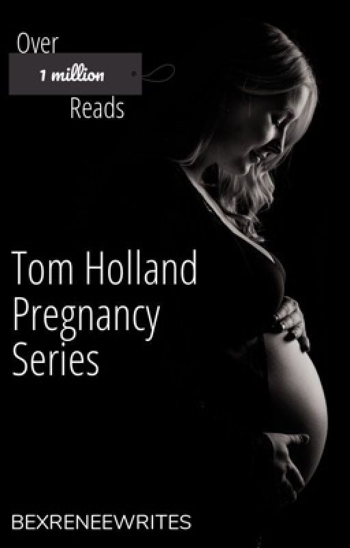 Tom Holland Pregnancy Series (Reader Insert) by bexreneewrites