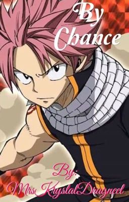 By Chance ✔️ (Natsu X Reader) cover